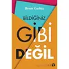 Bildiğiniz Gibi Değil - Ekrem Kızıltaş - Turkuvaz Kitap