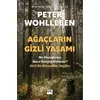 Ağaçların Gizli Yaşamı - Ne Hissederler, Nasıl İletişim Kurarlar - Gizli Bir Dünyadan Keşifler