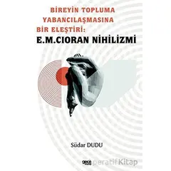 Bireyin Topluma Yabancılaşmasına Bir Eleştiri: E.M. Cioran Nihilizmi - Südar Dudu - Gece Kitaplığı