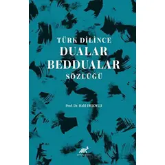 Türk Dilince Dualar, Beddualar Sözlüğü - Halil Ersoylu - Paradigma Akademi Yayınları