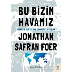 Bu Bizim Havamız - Jonathan Safran Foer - Siren Yayınları