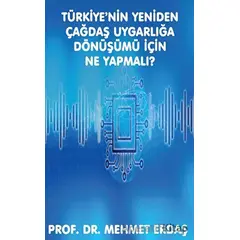 Türkiye’nin Yeniden Çağdaş Uygarlığa Dönüşümü için Ne Yapmalı? - Mehmet Erdaş - Platanus Publishing