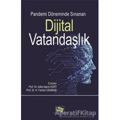 Pandemi Döneminde Sınanan Dijital Vatandaşlık - Adile Aşkım Kurt - Anı Yayıncılık