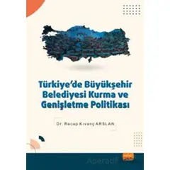Türkiyede Büyükşehir Belediyesi Kurma ve Genişletme Politikası