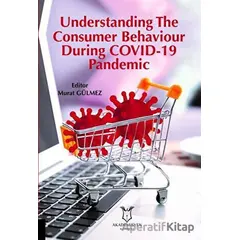 Understanding The Consumer Behaviour During COVID-19 Pandemic - Murat Gülmez - Akademisyen Kitabevi