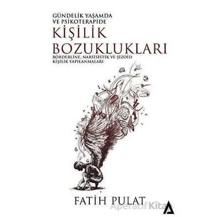 Gündelik Yaşamda ve Psikoterapide Kişilik Bozuklukları - Borderline, Narsisistik ve Şizoid Kişilik Y