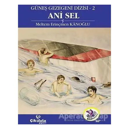 Güneş Gezegeni Dizisi 2 : Ani Sel - Meltem Erinçmen Kanoğlu - Çikolata Yayınevi