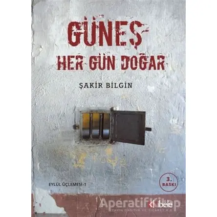 Güneş Her Gün Doğar - Şakir Bilgin - Kibele Yayınları