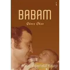 Babam - Güneş Okan - İkinci Adam Yayınları