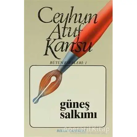 Güneş Salkımı Bütün Eserleri 1 - Ceyhun Atuf Kansu - Bilgi Yayınevi