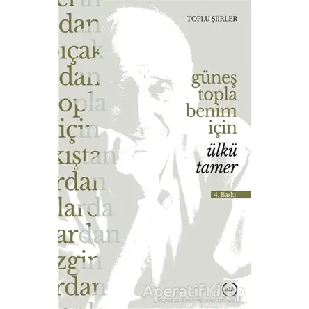 Güneş Topla Benim İçin - Ülkü Tamer - Islık Yayınları