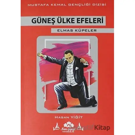 Güneş Ülke Efeleri - Mustafa Kemal Dizisi - Hasan Yiğit - Narçiçeği Yayıncılık