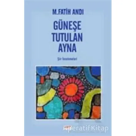 Güneşe Tutulan Ayna - M. Fatih Andı - Hat Yayınevi