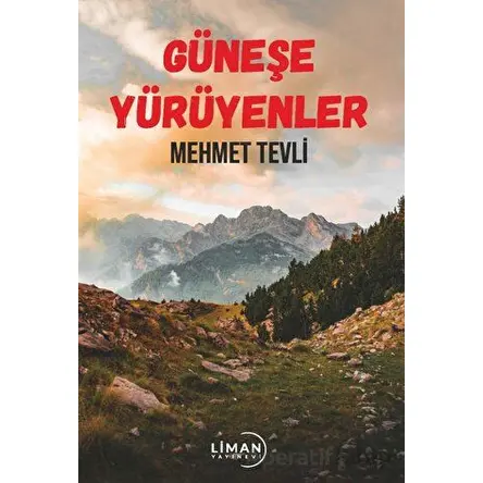 Güneşe Yürüyenler - Mehmet Tevli - Liman Yayınevi