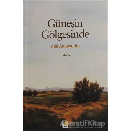 Güneşin Gölgesinde - Adil Akkoyunlu - Çıra Yayınları