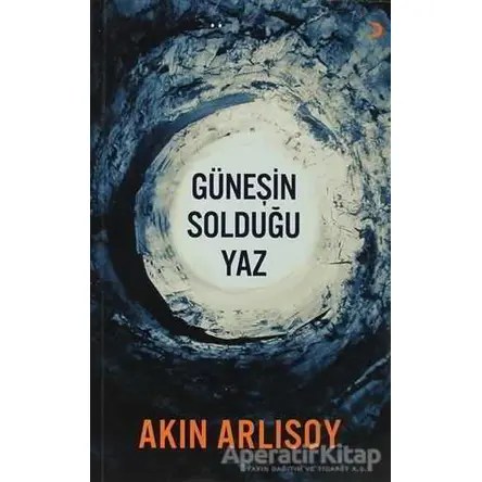 Güneşin Solduğu Yaz - Akın Arlısoy - Cinius Yayınları