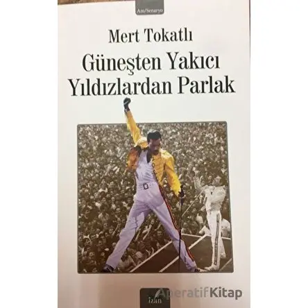 Güneşten Yakıcı Yıldızlardan Parlak - Mert Tokatlı - İzan Yayıncılık