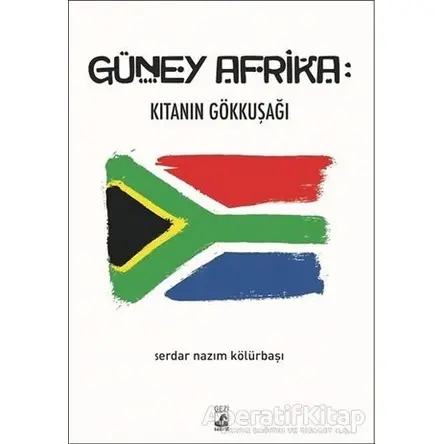 Güney Afrika: Kıtanın Gökkuşağı - Serdar Nazım Kölürbaşı - Küsurat Yayınları