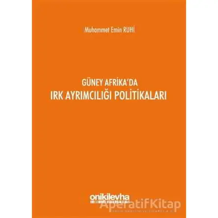 Güney Afrikada Irk Ayrımcılığı Politikaları - Muhammet Emin Ruhi - On İki Levha Yayınları