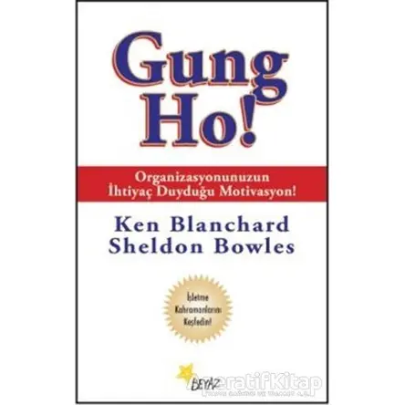 Gung Ho! - Sheldon Bowles - Beyaz Yayınları