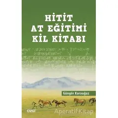 Hitit At Eğitimi Kil Kitabı - Güngör Karauğuz - Çizgi Kitabevi Yayınları