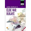 Elde Var Hikaye - Tarık Dursun K. - Günışığı Kitaplığı