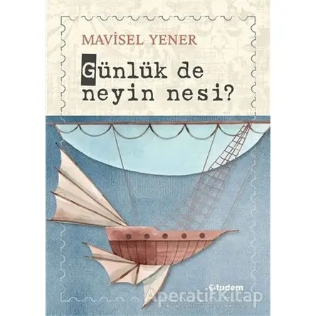 Günlük de Neyin Nesi? - Mavisel Yener - Tudem Yayınları