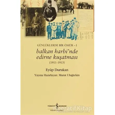 Günlüklerde Bir Ömür 1 - Balkan Harbi’nde Edirne Kuşatması (1911 - 1913)