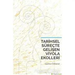 Tarihsel Süreçte Gelişen Viyola Ekolleri - Günsu Özkarar - Hiperlink Yayınları