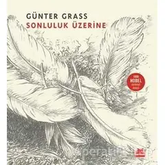 Sonluluk Üzerine - Günter Grass - Kırmızı Kedi Yayınevi