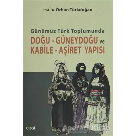 Günümüz Türk Toplumunda Doğu-Güneydoğu ve Kabile- Aşiret Yapısı