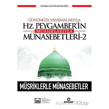 Günümüze Yansımalarıyla Hz. Peygamberin Muasırlarıyla Münasebetleri-2 - Kolektif - Ensar Neşriyat