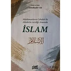 Müslümanların Cehaleti İle Alimlerin Acizliği Arasında İslam - Abdulkadir Ude - Guraba Yayınları