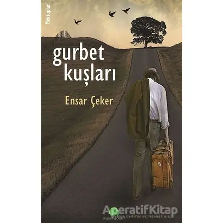 Gurbet Kuşları - Ensar Çeker - Salkımsöğüt Yayınları