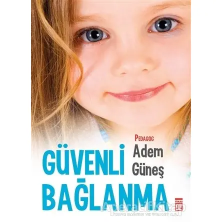 Güvenli Bağlanma - Adem Güneş - Timaş Yayınları