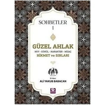 Güzel Ahlak Huy Gönül Karakter Mizaç Hikmet ve Sırları - Sohbetler 1