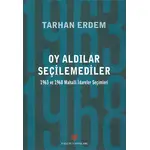 Oy Aldılar Seçilemediler - Tarhan Erdem - Yalçın Yayınları