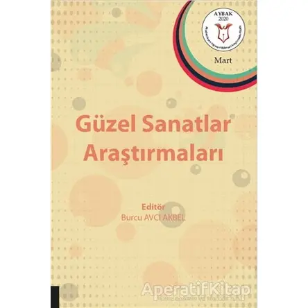 Güzel Sanatlar Araştırmaları - Burcu Avcı Akbel - Akademisyen Kitabevi