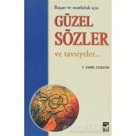 Güzel Sözler ve Tavsiyeler - Faruk Cemil Coşkun - Arı Sanat Yayınevi