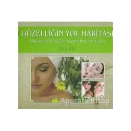 Güzelliğin Yol Haritası - Oya Arı - Bilge Kültür Sanat