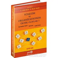Yönetim ve Organizasyonda Örnek Olaylar 1 - H. Cenk Sözen - Beta Yayınevi