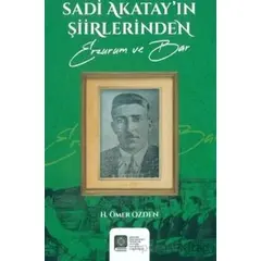 Sadi Akatayın Şiirlerinden (Erzurum ve Bar) - H. Ömer Özden - Atatürk Üniversitesi Yayınları