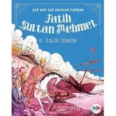 Çağ Açıp Çağ Kapatan Padişah Fatih Sultan Mehmet - H. Salih Zengin - Vak Vak Yayınları