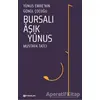 Bursalı Aşık Yunus - Yunus Emrenin Gönül Çocuğu - Mustafa Tatcı - H Yayınları