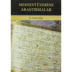 Mesnevi Üzerine Araştırmalar - İsmail Güleç - H Yayınları