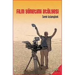 Film Yönetimi Atölyesi - Semir Aslanyürek - h2o Kitap