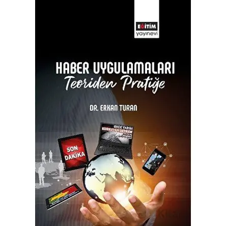 Haber Uygulamaları - Erkan Turan - Eğitim Yayınevi - Bilimsel Eserler