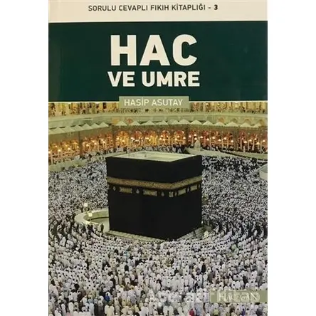 Hac ve Umre - Hasip Asutay - Hacegan Yayıncılık