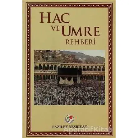 Hac ve Umre Rehberi - Kolektif - Fazilet Neşriyat