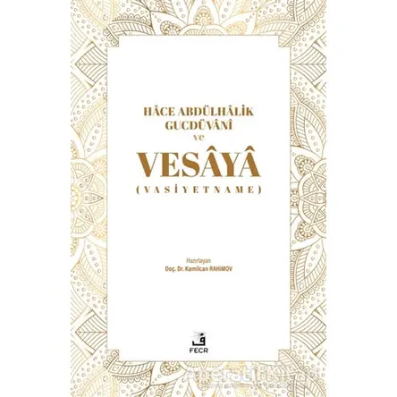 Hace Abdülhalik Gucdüvani ve Vesaya - Kamilcan Rahimov - Fecr Yayınları